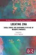 Locating Zika: Social Change and Governance in an Age of Mosquito Pandemics