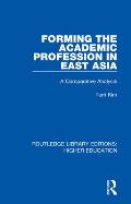 Forming the Academic Profession in East Asia: A Comparative Analysis