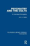 Psychiatry and the Cults: An Annotated Bibliography