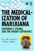 The Medicalization of Marijuana: Legitimacy, Stigma, and the Patient Experience