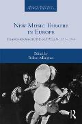 New Music Theatre in Europe: Transformations between 1955-1975