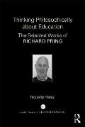 Thinking Philosophically about Education: The Selected Works of Richard Pring