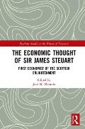 The Economic Thought of Sir James Steuart: First Economist of the Scottish Enlightenment