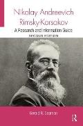 Nikolay Andreevich Rimsky-Korsakov: A Research and Information Guide