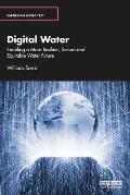 Digital Water: Enabling a More Resilient, Secure and Equitable Water Future