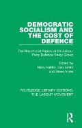 Democratic Socialism and the Cost of Defence: The Report and Papers of the Labour Party Defence Study Group