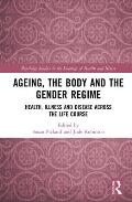 Ageing, the Body and the Gender Regime: Health, Illness and Disease Across the Life Course