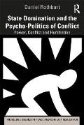 State Domination and the Psycho-Politics of Conflict: Power, Conflict and Humiliation