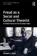 Freud as a Social and Cultural Theorist: On Human Nature and the Civilizing Process