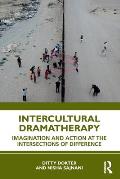 Intercultural Dramatherapy: Imagination and Action at the Intersections of Difference