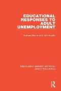 Educational Responses to Adult Unemployment