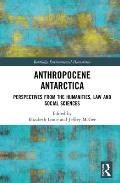 Anthropocene Antarctica: Perspectives from the Humanities, Law and Social Sciences