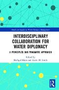 Interdisciplinary Collaboration for Water Diplomacy: A Principled and Pragmatic Approach