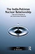 The India-Pakistan Nuclear Relationship: Theories of Deterrence and International Relations