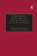 Grant Allen: Literature and Cultural Politics at the Fin de Si?cle