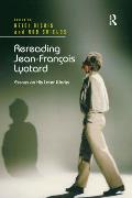 Rereading Jean-Fran?ois Lyotard: Essays on His Later Works