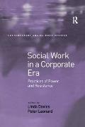 Social Work in a Corporate Era: Practices of Power and Resistance