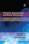 Attention, Representation, and Human Performance: Integration of Cognition, Emotion, and Motivation