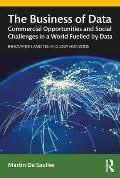 The Business of Data: Commercial Opportunities and Social Challenges in a World Fuelled by Data