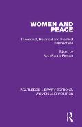 Women and Peace: Theoretical, Historical and Practical Perspectives