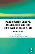 Marginalized Groups, Inequalities and the Post-War Welfare State: Whose Welfare?