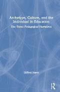 Archetype, Culture, and the Individual in Education: The Three Pedagogical Narratives