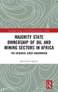 Majority State Ownership of Oil and Mining Sectors in Africa: The Resource Curse Undermined