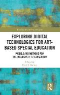 Exploring Digital Technologies for Art-Based Special Education: Models and Methods for the Inclusive K-12 Classroom