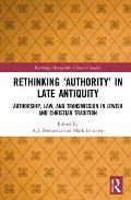Rethinking 'Authority' in Late Antiquity: Authorship, Law, and Transmission in Jewish and Christian Tradition