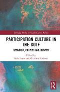 Participation Culture in the Gulf: Networks, Politics and Identity