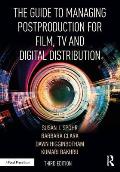 The Guide to Managing Postproduction for Film, Tv, and Digital Distribution: Managing the Process