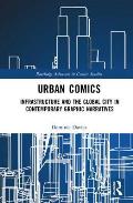 Urban Comics: Infrastructure and the Global City in Contemporary Graphic Narratives
