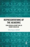 Representations of the Academic: Challenging Assumptions in Higher Education