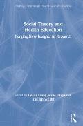 Social Theory and Health Education: Forging New Insights in Research