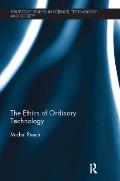 The Ethics of Ordinary Technology