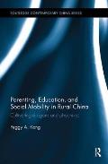 Parenting, Education, and Social Mobility in Rural China: Cultivating Dragons and Phoenixes