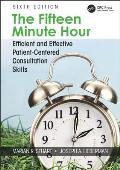 The Fifteen Minute Hour: Efficient and Effective Patient-Centered Consultation Skills, Sixth Edition