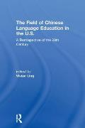 The Field of Chinese Language Education in the U.S.: A Retrospective of the 20th Century