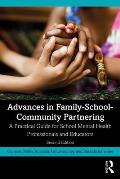 Advances in Family-School-Community Partnering: A Practical Guide for School Mental Health Professionals and Educators