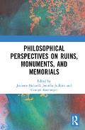 Philosophical Perspectives on Ruins, Monuments, and Memorials