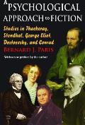 A Psychological Approach to Fiction: Studies in Thackeray, Stendhal, George Eliot, Dostoevsky, and Conrad