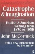 Catastrophe and Imagination: English and American Writings from 1870 to 1950
