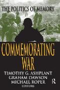 Commemorating War: The Politics of Memory