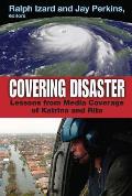 Covering Disaster: Lessons from Media Coverage of Katrina and Rita