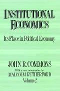 Institutional Economics: Its Place in Political Economy, Volume 2