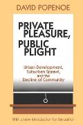 Private Pleasure, Public Plight: Urban Development, Suburban Sprawl, and the Decline of Community