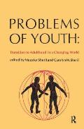 Problems of Youth: Transition to Adulthood in a Changing World