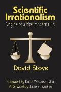 Scientific Irrationalism: Origins of a Postmodern Cult