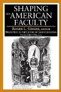 Shaping the American Faculty: Perspectives on the History of Higher Education