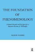 The Foundation of Phenomenology: Edmund Husserl and the Quest for a Rigorous Science of Philosophy